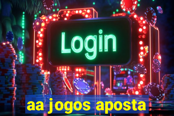 aa jogos aposta